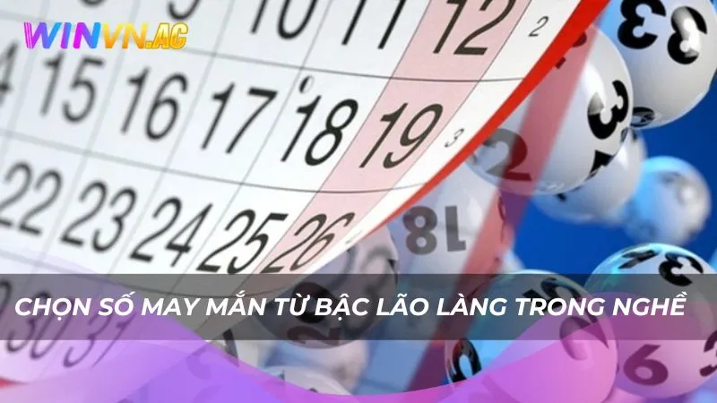 Chọn số may mắn từ bậc lão làng trong nghề