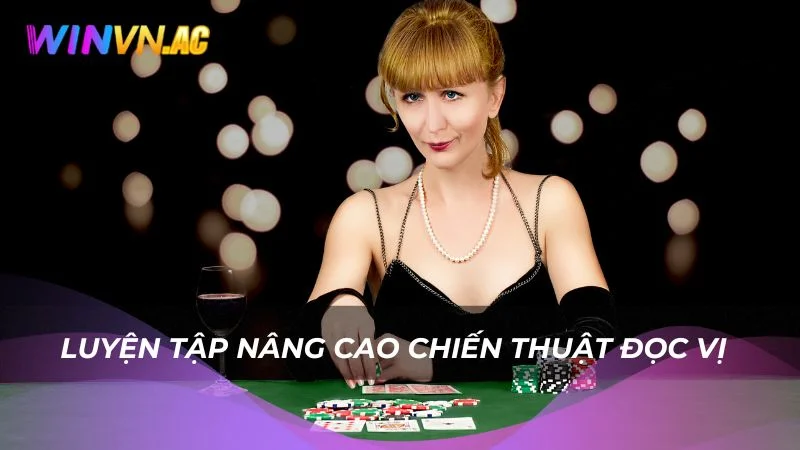 Luyện tập nâng cao chiến thuật đọc vị