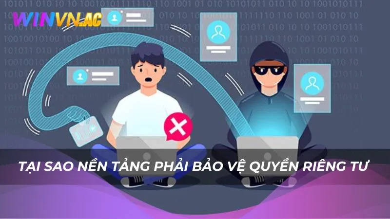Tại sao nền tảng phải bảo vệ quyền riêng tư